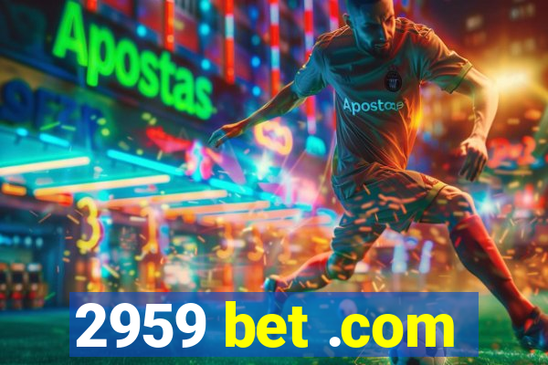 2959 bet .com